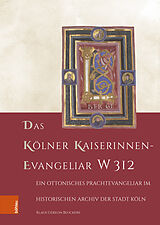 Fester Einband Das Kölner Kaiserinnen-Evangeliar W 312 von Klaus Gereon Beuckers