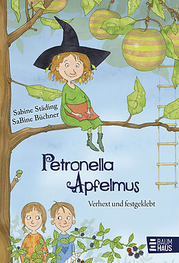 Fester Einband Petronella Apfelmus - Verhext und festgeklebt von Sabine Städing