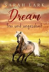 Fester Einband Dream - Frei und ungezähmt von Sarah Lark