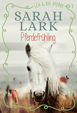 Fester Einband Lea und die Pferde - Pferdefrühling von Sarah Lark