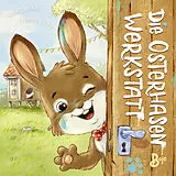 Fester Einband Die Osterhasenwerkstatt (Pappbilderbuch) von Nora Dahlke