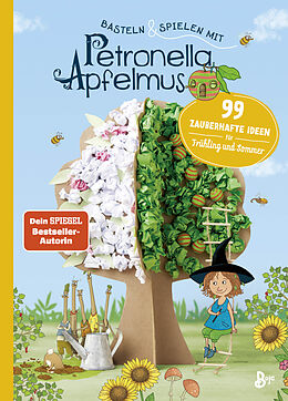Fester Einband Basteln &amp; Spielen mit Petronella Apfelmus - 99 zauberhafte Ideen für Frühling und Sommer von 
