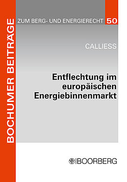 Fester Einband Entflechtung im europäischen Energiebinnenmarkt von Christian Calliess