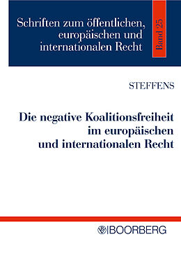 Broschiert Die negative Koalitionsfreiheit im europäischen und internationalen Recht von Martin Steffens