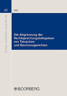 Fester Einband Die Abgrenzung der Rechtsprechungsbefugnisse von Tatsachengerichten und Revisionsgerichten von Matthias Uhl