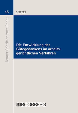 E-Book (pdf) Die Entwicklung des Gütegedankens im arbeitsgerichtlichen Verfahren von Christian Seifert