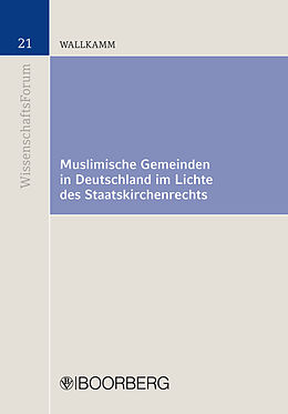 E-Book (pdf) Muslimische Gemeinden in Deutschland im Lichte des Staatskirchenrechts von Andreas Wallkamm