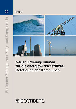 E-Book (pdf) Neuer Ordnungsrahmen für die energiewirtschaftliche Betätigung der Kommunen von Martin Burgi