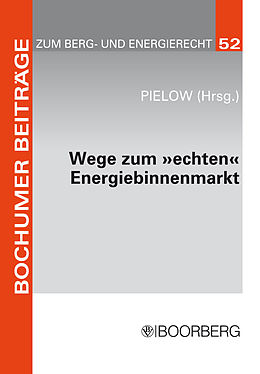E-Book (pdf) Wege zum &quot;echten&quot; Energiebinnenmarkt: Konsens im Ziel, Dissens über die Methoden von 