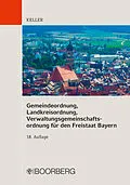 E-Book (epub) Gemeindeordnung, Landkreisordnung, Verwaltungsgemeinschaftsordnung für den Freistaat Bayern von Johann Keller