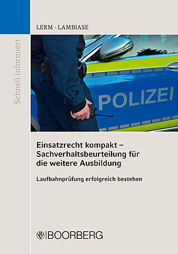 E-Book (pdf) Einsatzrecht kompakt - Sachverhaltsbeurteilung für die weitere Ausbildung von Patrick Lerm, Dominik Lambiase