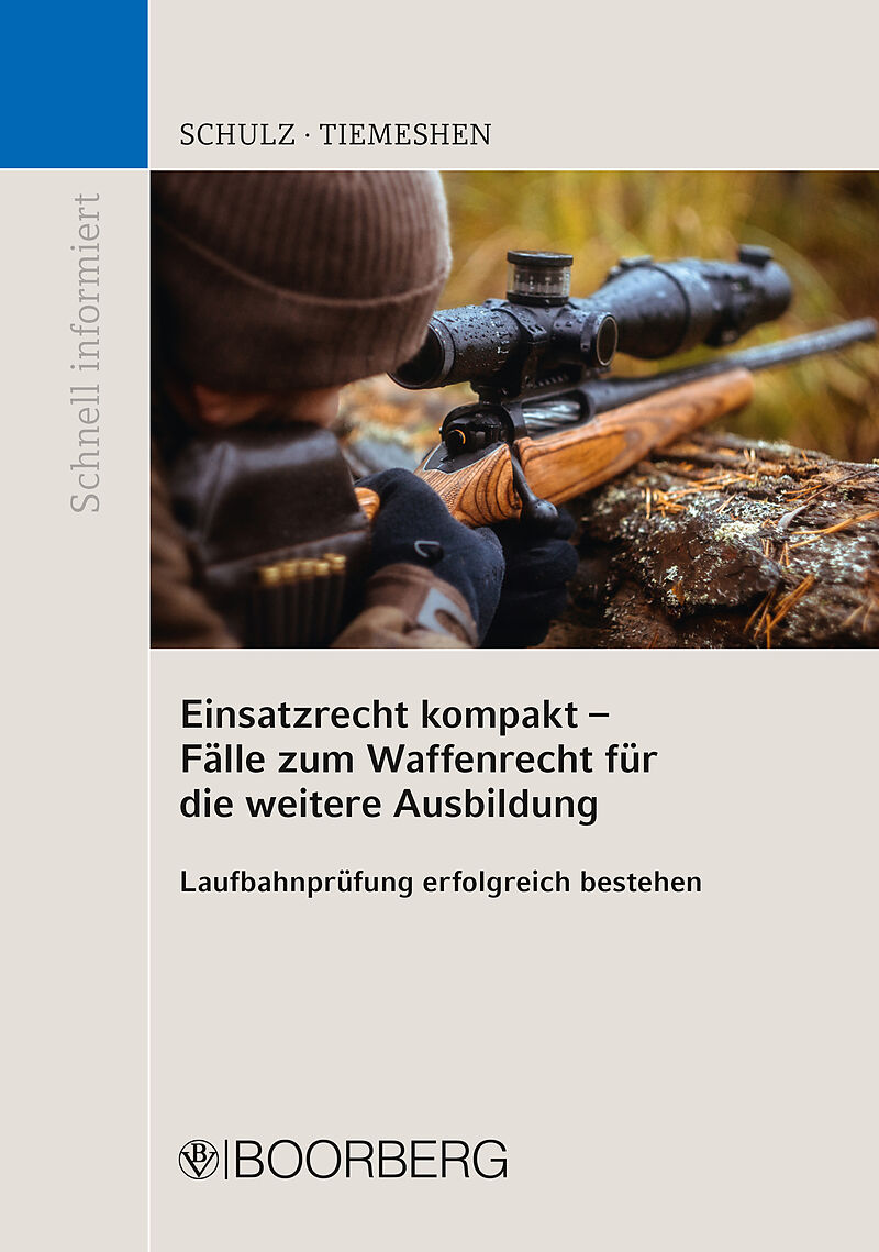 Einsatzrecht kompakt - Fälle zum Waffenrecht für die weitere Ausbildung