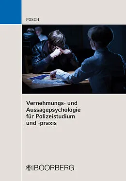 E-Book (pdf) Vernehmungs- und Aussagepsychologie für Polizeistudium und -praxis von Lena Posch