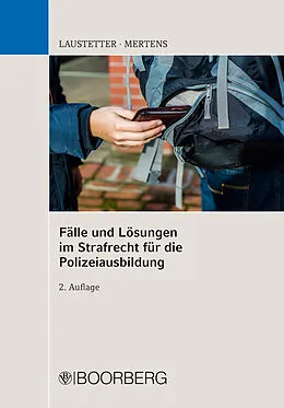 E-Book (pdf) Fälle und Lösungen im Strafrecht für die Polizeiausbildung von Christian Laustetter, Andreas Mertens