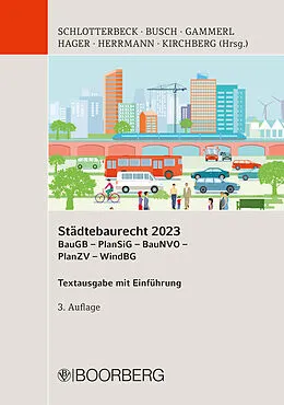 E-Book (pdf) Städtebaurecht 2023 BauGB - PlanSiG- BauNVO - PlanZV - WindBG von Karlheinz Schlotterbeck, Manfred Busch, Bernd Gammerl