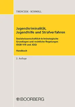 E-Book (pdf) Jugendkriminalität, Jugendhilfe und Strafverfahren von Thomas Trenczek, Annemarie Schmoll