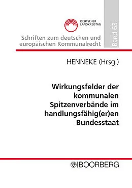 E-Book (pdf) Wirkungsfelder der kommunalen Spitzenverbände im handlungsfähig(er)en Bundesstaat von Professor Dr. Hans-Günter Henneke