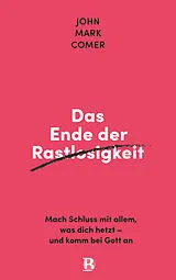 Fester Einband Das Ende der Rastlosigkeit von John Mark Comer