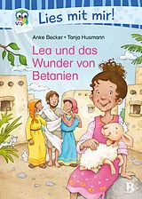 Fester Einband Lea und das Wunder von Betanien von Anke Becker