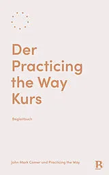 Kartonierter Einband Der Practicing the Way Kurs von John Mark Comer, Practicing the Way