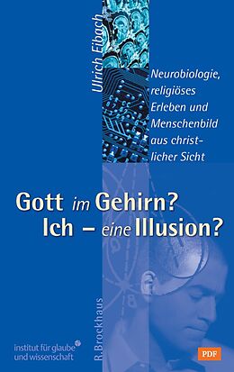 E-Book (epub) Gott im Gehirn? Ich - eine Illusion? von Ulrich Eibach