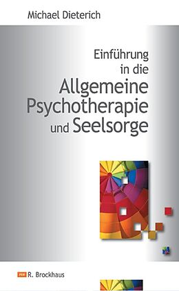 E-Book (epub) Einführung in die Allgemeine Psychotherapie und Seelsorge von Michael Dieterich