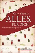 E-Book (epub) Alles. Für Dich. von Gary L. Thomas