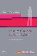 E-Book (epub) Fest im Glauben - stark im Leben von Birgit Schilling