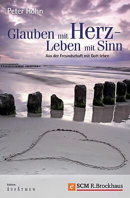 E-Book (epub) Glauben mit Herz - Leben mit Sinn von Peter Höhn