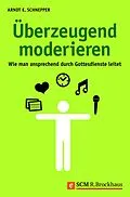 E-Book (epub) Überzeugend moderieren von Arndt Schnepper