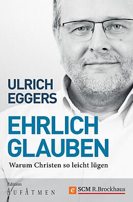 E-Book (epub) Ehrlich glauben von Ulrich Eggers