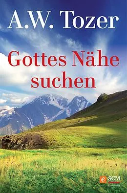 E-Book (epub) Gottes Nähe suchen von A. W. Tozer