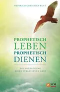 E-Book (epub) Prophetisch leben - prophetisch dienen von Heinrich Christian Rust
