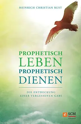 E-Book (epub) Prophetisch leben - prophetisch dienen von Heinrich Christian Rust