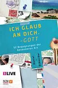 E-Book (epub) Ich glaub an dich. Gott von Daniel Schneider