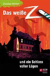 E-Book (epub) Das weiße Z und ein Schloss voller Lügen von Christian Mörken
