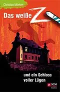 E-Book (epub) Das weiße Z und ein Schloss voller Lügen von Christian Mörken