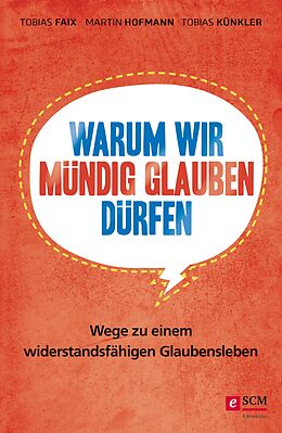 E-Book (epub) Warum wir mündig glauben dürfen von Tobias Faix, Martin Hofmann, Tobias Künkler