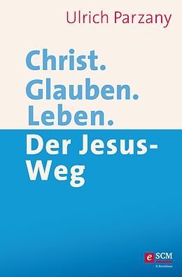 E-Book (epub) Christ. Glauben. Leben. von Ulrich Parzany