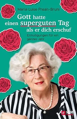 E-Book (epub) Gott hatte einen superguten Tag, als er dich erschuf von Maria Prean-Bruni