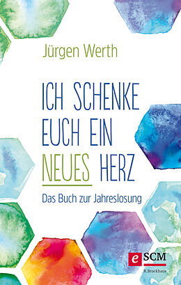 E-Book (epub) Ich schenke euch ein neues Herz von Jürgen Werth