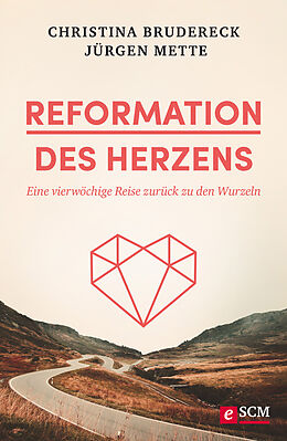 E-Book (epub) Reformation des Herzens von Christina Brudereck, Jürgen Mette