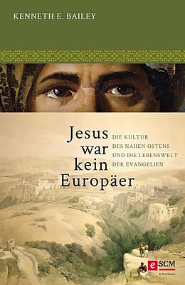 E-Book (epub) Jesus war kein Europäer von Kenneth E. Bailey