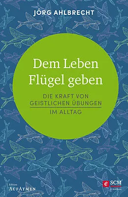 E-Book (epub) Dem Leben Flügel geben von Jörg Ahlbrecht