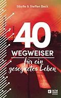 E-Book (epub) 40 Wegweiser für ein gesegnetes Leben von Sibylle Beck, Steffen Beck