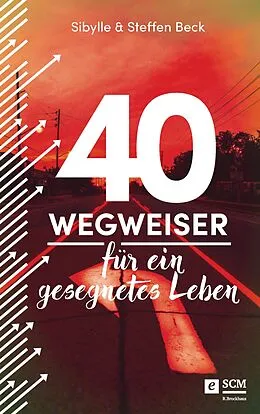 E-Book (epub) 40 Wegweiser für ein gesegnetes Leben von Sibylle Beck, Steffen Beck