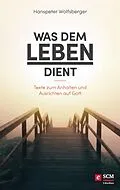 E-Book (epub) Was dem Leben dient von Hanspeter Wolfsberger