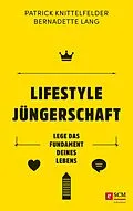 E-Book (epub) Lifestyle Jüngerschaft von Patrick Knittelfelder, Bernadette Lang