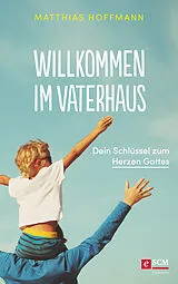 E-Book (epub) Willkommen im Vaterhaus von Matthias Hoffmann