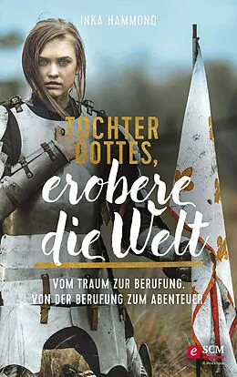E-Book (epub) Tochter Gottes, erobere die Welt von Inka Hammond